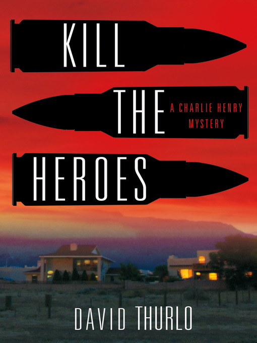 Title details for Kill the Heroes by David Thurlo - Available